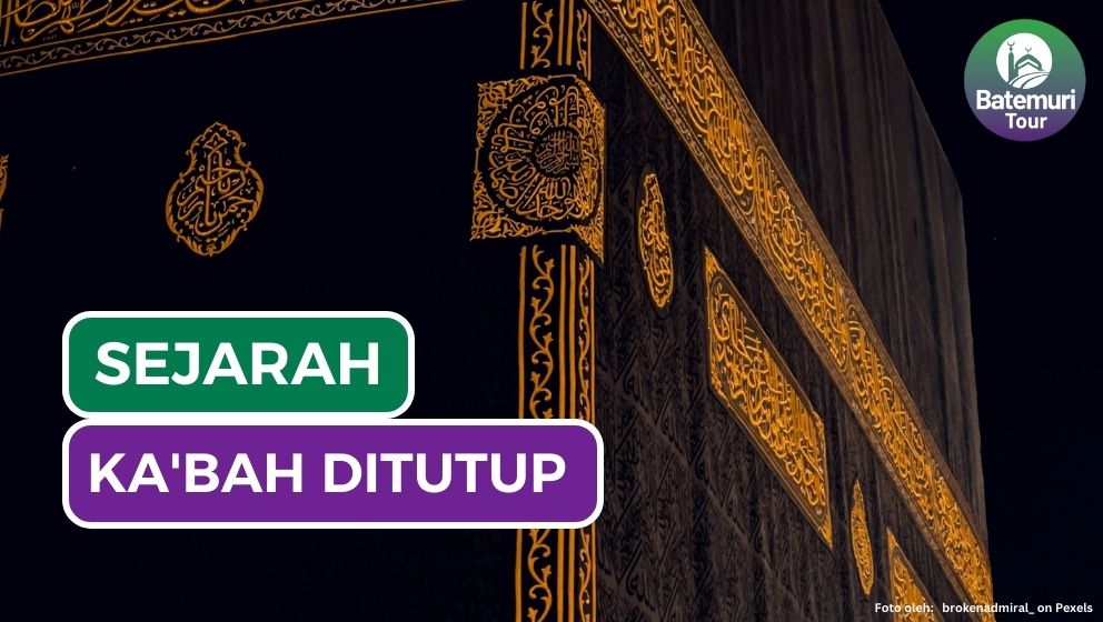 Inilah 5 Peristiwa Penting Penyebab Ditutupnya Ka'bah